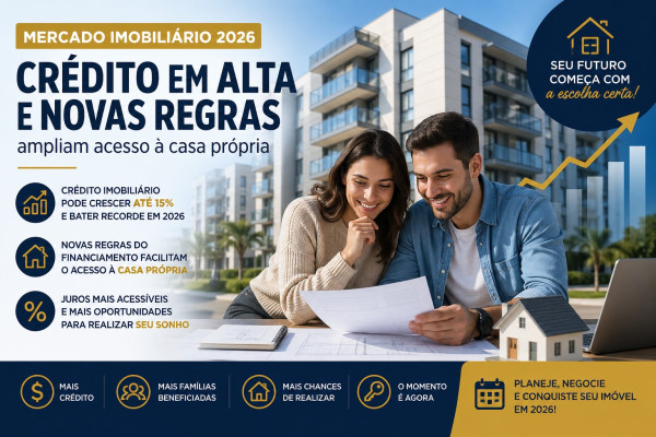Mercado imobili�rio 2026: cr�dito em alta e novas regras ampliam acesso � casa pr�pria